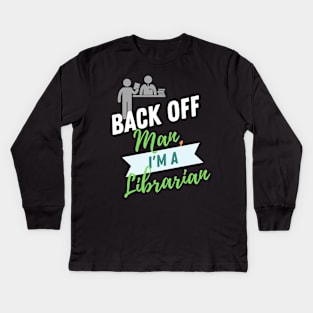 Back Off Librarian Kids Long Sleeve T-Shirt